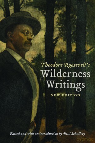 Theodore Roosevelt's Wilderness Writings - Theodore Roosevelt [KSIĄŻKA]