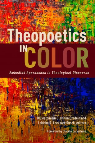 Theopoetics in Color: Embodied Approaches in Theological Discourse - Oluwatomisin Olayinka Oredein [KSIĄŻKA]