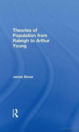 Theories of Population from Raleigh to Arthur Young - James Bonar [KSIĄŻKA]