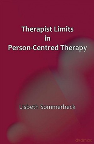Therapist Limits in Person-Centred Therapy 2015 - Lisbeth Sommerbeck [KSIĄŻKA]