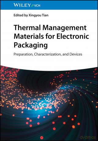 Thermal Management Materials for Electronic Packaging: Preparation, Characterization, and Devices - Xingyou Tian [KSIĄŻKA]