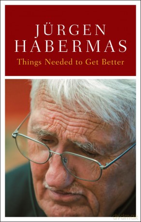 Things Needed to Get Better: Conversations with Stefan Müller-Doohm and Roman Yos - Jürgen Habermas [KSIĄŻKA]