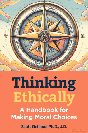 Thinking Ethically: A Handbook for Making Moral Choices - Scott Gelfand Ph.D. J.D. [KSIĄŻKA]