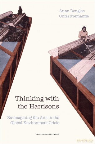 Thinking with the Harrisons: Re-imagining the Arts in the Global Environment Crisis - Anne Douglas [KSIĄŻKA]