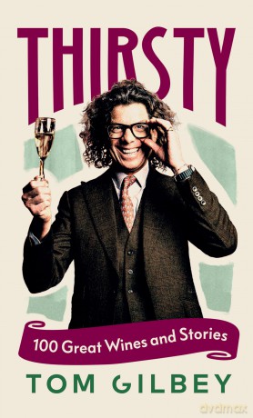 Thirsty: 100 Great Wines and Stories by the Wine Guy - Tom Gilbey [KSIĄŻKA]