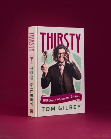 Thirsty: 100 Great Wines and Stories by the Wine Guy - Tom Gilbey [KSIĄŻKA]