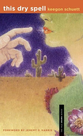this dry spell (Yale Drama Series) - keegon schuett [KSIĄŻKA]