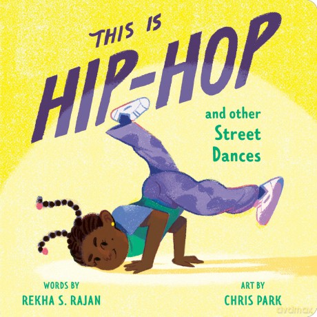 This Is Hip-Hop: And Other Street Dances (This Is Dance) - Rekha S. Rajan [KSIĄŻKA]