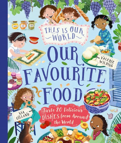This Is Our World Our Favourite Food: Taste 20 delicious dishes from around the world: 4 (This Is Our World, 4) - Valerie Wilding [KSIĄŻKA]