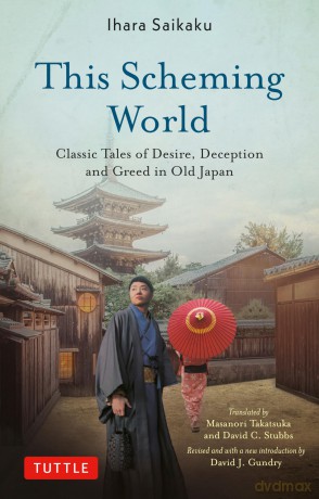 This Scheming World: Classic Tales of Desire, Deception and Greed in Old Japan (Tuttle Specials) - Ihara Saikaku [KSIĄŻKA]