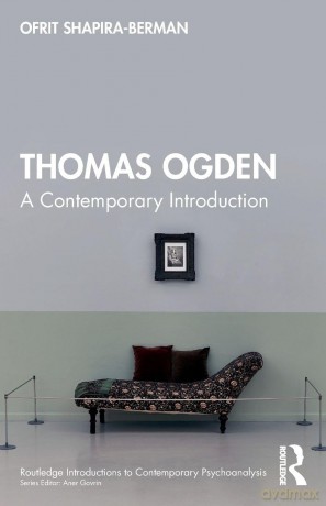 Thomas Ogden: A Contemporary Introduction (Routledge Introductions to Contemporary Psychoanalysis) - Ofrit Shapira-Berman [KSIĄŻKA]