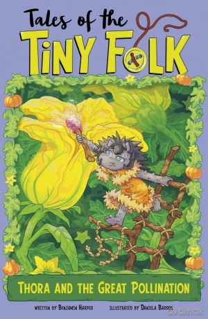 Thora and the Great Pollination (Tales of the Tiny Folk) - Benjamin Harper [KSIĄŻKA]