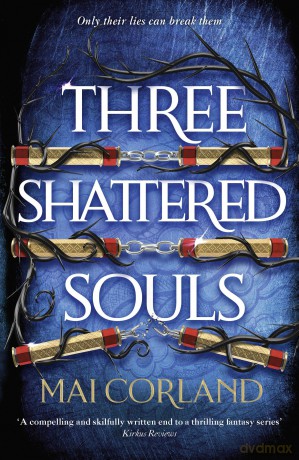 Three Shattered Souls: The unmissable conclusion to the adventure fantasy sensation (The Broken Blades) - Mai Corland [KSIĄŻKA]