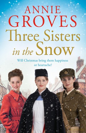 Three Sisters in the Snow: the brand-new uplifting and heart-warming WW2 historical fiction novel, perfect for Christmas 2025: Book 3 - Annie Groves [KSIĄŻKA]