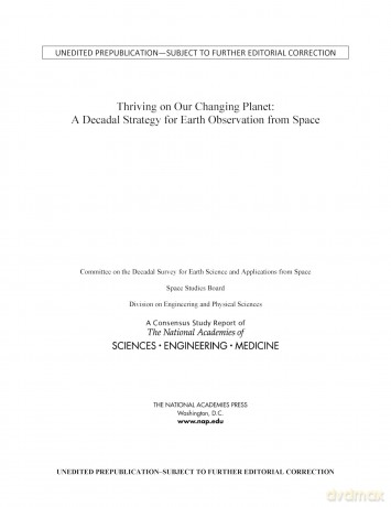 Thriving on Our Changing Planet: A Decadal Strategy for Earth Observation from Space [KSIĄŻKA]