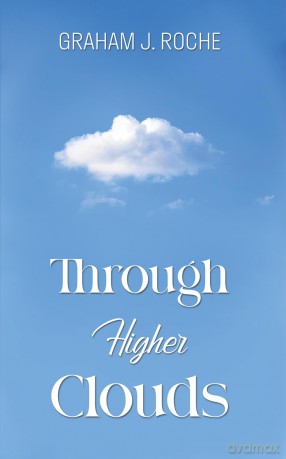 Through Higher Clouds - Graham J. Roche [KSIĄŻKA]