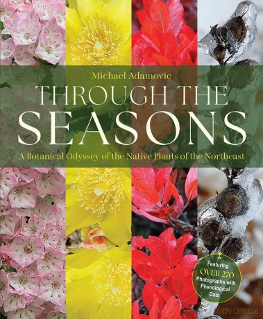 Through the Seasons: A Botanical Odyssey of the Native Plants of the Northeast - Michael Adamovic [KSIĄŻKA]