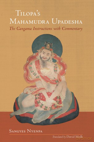 Tilopa's Mahamudra Upadesha: The Gangama Instructions with Commentary - Sangyes Nyenpa Rinpoche [KSIĄŻKA]