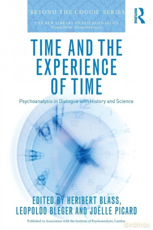 Time and the Experience of Time: Psychoanalysis in Dialogue with History and Science (The New Library of Psychoanalysis 'Beyond the Couch' Series) - Heribert Blass [KSIĄŻKA]