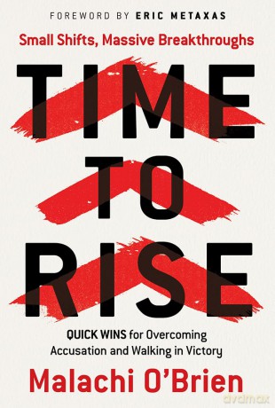 Time to Rise: Quick Wins for Overcoming Accusation and Walking in Victory - Malachi O'Brien [KSIĄŻKA]