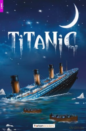 Titanic - Foxton Reader Level-2 (900 Headwords A2/B1) with free online AUDIO (Foxton ELT Readers) - Foxton Books [KSIĄŻKA]