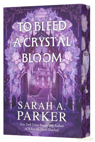 To Bleed a Crystal Bloom: A Novel: 1 - Sarah A Parker [KSIĄŻKA]
