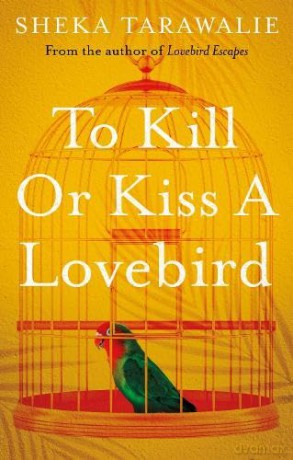 To Kill Or Kiss A Lovebird - Sheka Tarawalie [KSIĄŻKA]