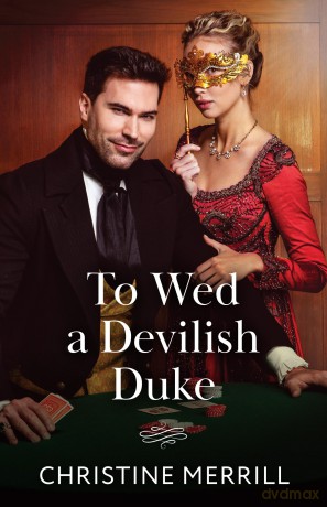 To Wed A Devilish Duke: A new spicy Regency romance perfect for fans of love triangles and marriages of convenience in 2025!: Book 1 (Wicked Dukes) - Christine Merrill [KSIĄŻKA]