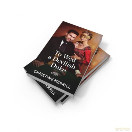 To Wed A Devilish Duke: A new spicy Regency romance perfect for fans of love triangles and marriages of convenience in 2025!: Book 1 (Wicked Dukes) - Christine Merrill [KSIĄŻKA]