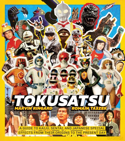 Tokusatsu: A Guide to Kaiju, Sentai, and Japanese Special Effects from Their Origins to the Present Day - Marvin Ringard [KSIĄŻKA]