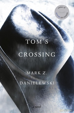 Tom's Crossing: A Novel - Mark Z. Danielewski [KSIĄŻKA]