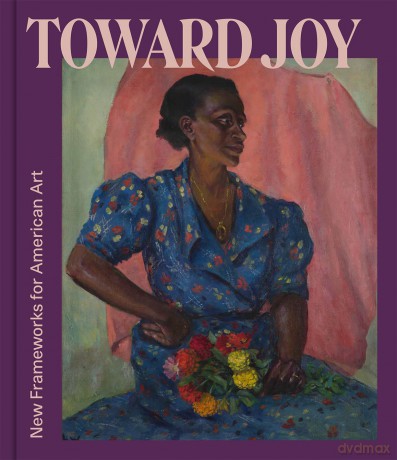 Toward Joy: New Frameworks for American Art - Stephanie Sparling Williams [KSIĄŻKA]