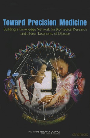 Toward Precision Medicine: Building a Knowledge Network for Biomedical Research and a New Taxonomy of Disease - Committee on a Framework for Development a New Taxonomy of Disease [KSIĄŻKA]