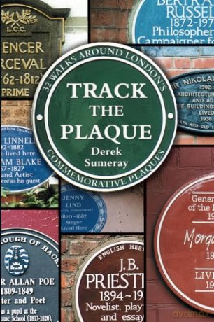 Track the Plaque: 32 Walks Around London's Commemorative Plaques - Derek Sumeray [KSIĄŻKA]