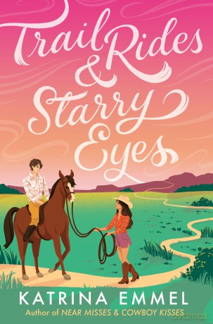 Trail Rides and Starry Eyes - Katrina Emmel [KSIĄŻKA]
