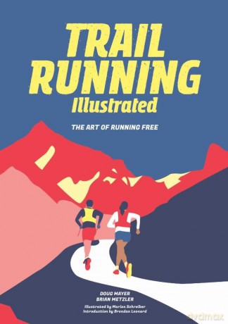 Trail Running Illustrated: The Art of Running Free - Doug Mayer [KSIĄŻKA]