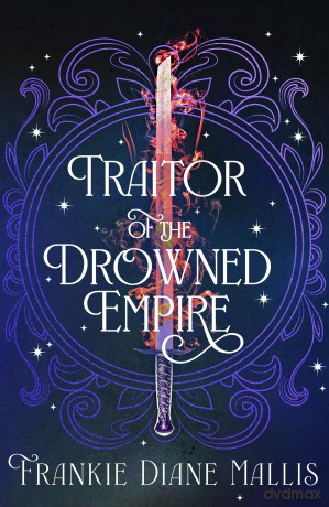 Traitor of the Drowned Empire: the fifth book in the Drowned Empire romantasy series (Drowned Empire Series) - Frankie Diane Mallis [KSIĄŻKA]