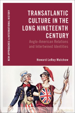 Transatlantic Culture in the Long Nineteenth Century: Anglo-American Relations and Intertwined Identities (New Approaches to International History) - Howard LeRoy Malchow [KSIĄŻKA]