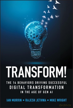 Transform!: The 14 Behaviors Driving Successful Digital Transformation in the Age of Gen AI - Ian Murrin [KSIĄŻKA]