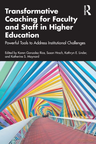 Transformative Coaching for Faculty and Staff in Higher Education: Powerful Tools to Address Institutional Challenges - Karen Gonzalez Rice [KSIĄŻKA]