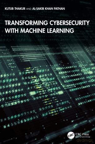 Transforming Cybersecurity with Machine Learning - Kutub Thakur [KSIĄŻKA]