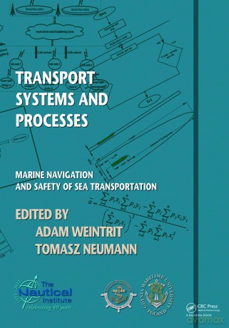 Transport Systems and Processes: Marine Navigation and Safety of Sea Transportation - Adam Weintrit [KSIĄŻKA]