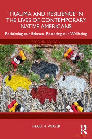 Trauma and Resilience in the Lives of Contemporary Native Americans: Reclaiming our Balance, Restoring our Wellbeing - Hilary N. Weaver [KSIĄŻKA]