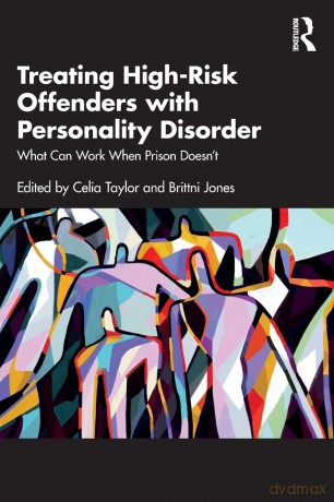 Treating High-Risk Offenders with Personality Disorder: What Can Work When Prison Doesn't - Celia Taylor [KSIĄŻKA]