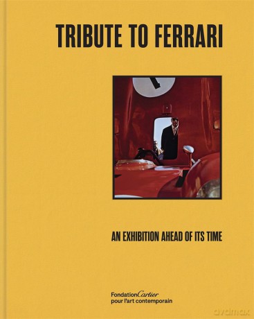 Tribute to Ferrari: An Exhibition Ahead of Its Time - Philippe Séclier [KSIĄŻKA]