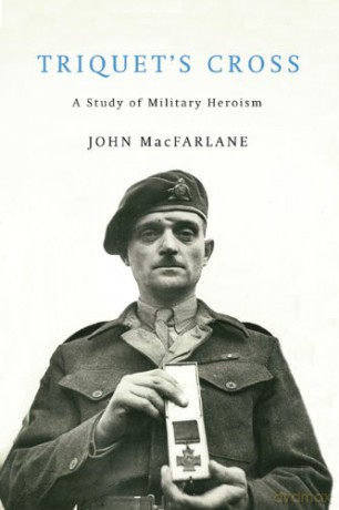 Triquet's Cross: A Study of Military Heroism - John MacFarlane [KSIĄŻKA]