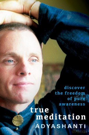 True Meditation: Discover the Freedom of Pure Awareness - Adyashanti [KSIĄŻKA]