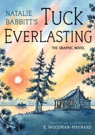 Tuck Everlasting: The Graphic Novel: The Graphic Novel: 50th Anniversary - Natalie Babbitt [KSIĄŻKA]