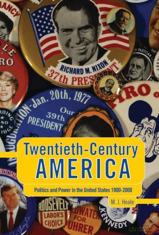 Twentieth-Century America: Politics and Power in the United States 1900-2000 - Michael Heale [KSIĄŻKA]