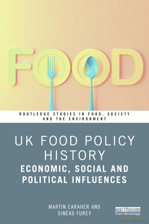 UK Food Policy History: Economic, Social and Political Influences (Routledge Studies in Food, Society and the Environment) - Martin Caraher [KSIĄŻKA]